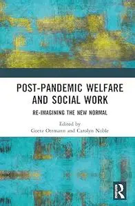 Post-Pandemic Welfare and Social Work: Re-imagining the New Normal
