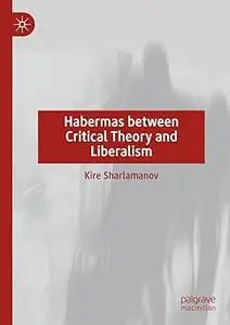 Habermas between Critical Theory and Liberalism