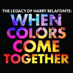 Harry Belafonte - The Legacy of Harry Belafonte: When Colors Come Together (2017)
