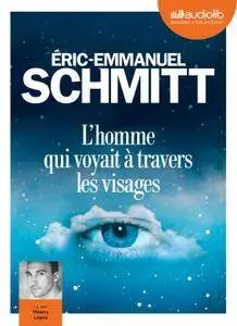 Eric-Emmanuel Schmitt, "L'Homme qui voyait à travers les visages"