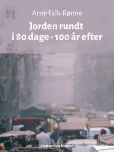 «Jorden rundt i 80 dage - 100 år efter» by Arne Falk-Rønne