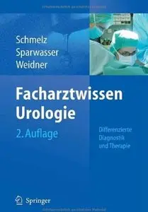 Facharztwissen Urologie: Differenzierte Diagnostik und Therapie (Auflage: 2)