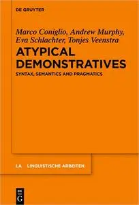 Atypical Demonstratives: Syntax, Semantics and Pragmatics