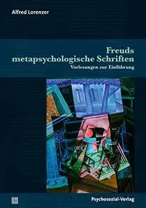 Freuds metapsychologische Schriften: Vorlesungen zur Einführung