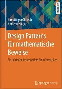Design Patterns für mathematische Beweise: Ein Leitfaden insbesondere für Informatiker