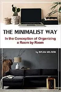 The Minimalist Way: In the Conception of Organizing a Room by Room