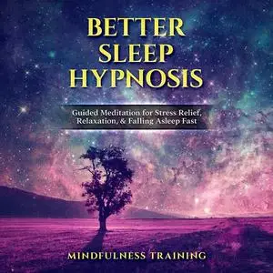 «Better Sleep Hypnosis» by Mindfulness Training