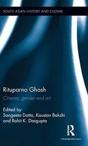 Rituparno Ghosh: Cinema, gender and art