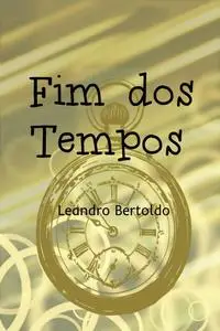 «Fim dos Tempos» by Leandro Bertoldo