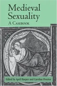 Medieval Sexuality: A Casebook (Routledge Medieval Casebook)(repost)