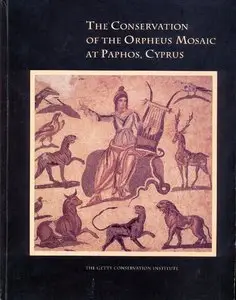 The Conservation of the Orpheus Mosaic at Paphos, Cyprus by Nicholas Stanley Price