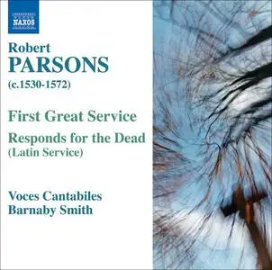 Voces Cantabiles, Barnaby Smith - Robert Parsons: First Great Service, Responds for the Dead (2007)