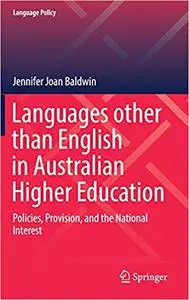 Languages other than English in Australian Higher Education: Policies, Provision, and the National Interest