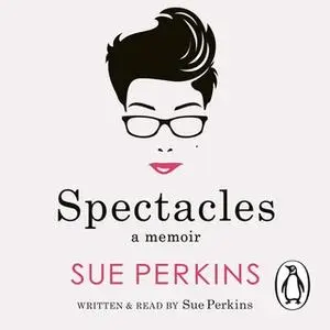 «Spectacles» by Sue Perkins