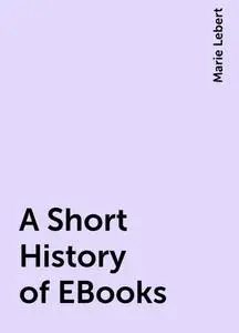 «A Short History of EBooks» by Marie Lebert