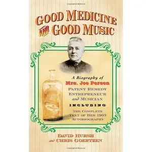Good Medicine and Good Music: A Biography of Mrs. Joe Person