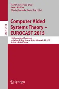 Computer Aided Systems Theory – EUROCAST 2015 (Repost)