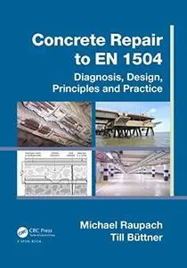 Concrete Repair to EN 1504: Diagnosis, Design, Principles and Practice (repost)