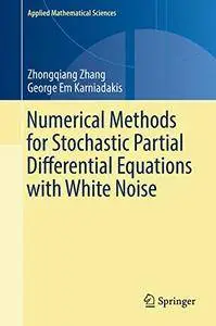 Numerical Methods for Stochastic Partial Differential Equations with White Noise (Applied Mathematical Sciences)