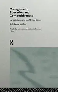 Management, Education and Competitiveness: Europe, Japan and the United States