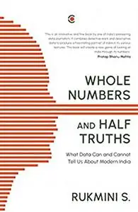 Whole Numbers and Half Truths: What Data Can and Cannot Tell Us About Modern India