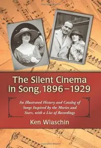 The Silent Cinema in Song, 1896- 1929