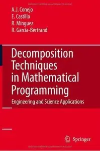 Decomposition Techniques in Mathematical Programming: Engineering and Science Applications [Repost]