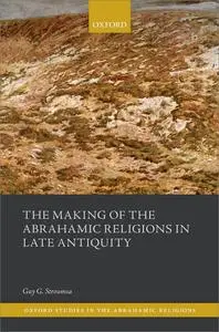The Making of the Abrahamic Religions in Late Antiquity