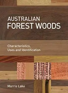 Australian Forest Woods: Characteristics, Uses and Identification