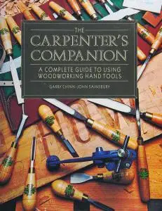 The Carpenter's Companion: A Complete Guide to Using Woodworking Hand Tools