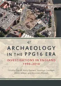 «Archaeology in the PPG16 Era» by Ehren Milner, Timothy Darvill