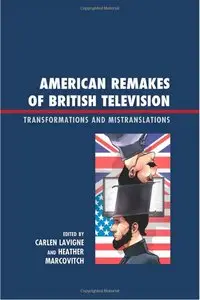 American Remakes of British Television: Transformations and Mistranslations