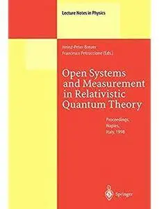 Open Systems and Measurement in Relativistic Quantum Theory