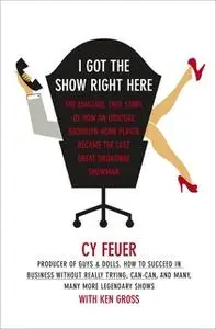 «I Got The Show Right Here» by Cy Feuer,Ken Gross