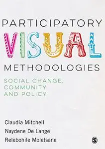 Participatory Visual Methodologies: Social Change, Community and Policy