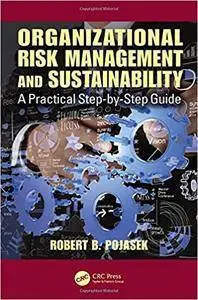Organizational Risk Management and Sustainability: A Practical Step-by-Step Guide