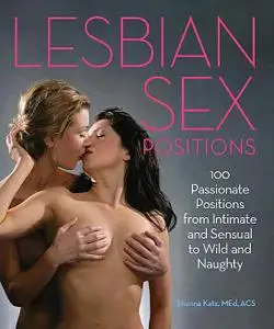 Lesbian Sex Positions: 100 Passionate Positions from Intimate and Sensual to Wild and Naughty