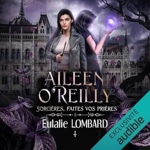 Eulalie Lombard, "Sorcières, faites vos prières: Aileen O'Reilly 3"