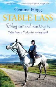 Stable Lass: Riding out and mucking in - tales from a Yorkshire racing yard