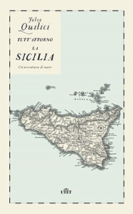 Tutt'attorno la Sicilia. Un'avventura di mare - Folco Quilici