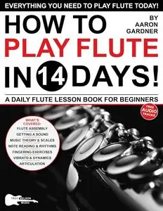 How to Play Flute in 14 Days: A Daily Flute Lesson Book for Beginners