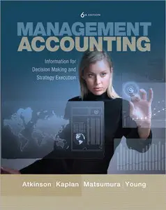 Management Accounting: Information for Decision-Making and Strategy Execution (6th Edition) (re)