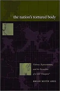The Nation's Tortured Body: Violence, Representation, and the Formation of a Sikh “Diaspora”
