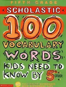 100 Vocabulary Words Kids Need to Know by 5th Grade (100 Words Workbook)(Repost)