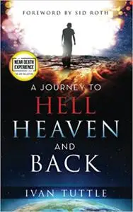 A Journey to Hell, Heaven, and Back