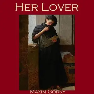 «Her Lover» by Maxim Gorky