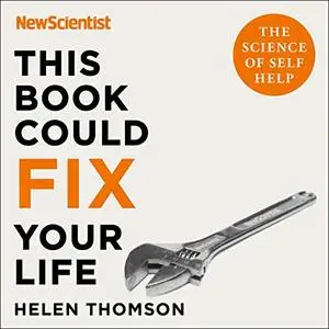 This Book Could Fix Your Life: The Science of Self Help [Audiobook]