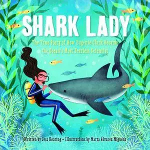 Shark Lady: The Daring Tale of How Eugenie Clark Dove Into History