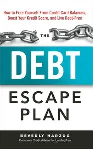 The Debt Escape Plan: How to Free Yourself From Credit Card Balances, Boost Your Credit Score, and Live Debt-Free