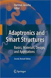 Adaptronics and Smart Structures: Basics, Materials, Design, and Applications (Repost)